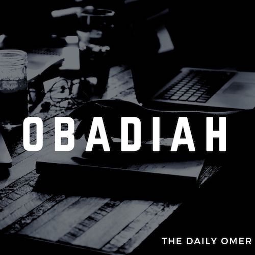 The Daily Omer. Bible Commentary. Obadiah. Omer Dylan Redden