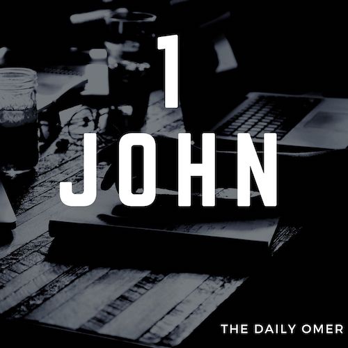 The Daily Omer. Bible Commentary. 1 John. Omer Dylan Redden