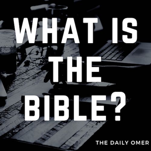 The Daily Omer. Bible Commentary. What is the Bible. Omer Dylan Redden