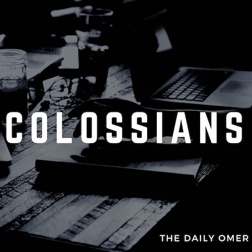 The Daily Omer. Bible Commentary. Colossians. Omer Dylan Redden