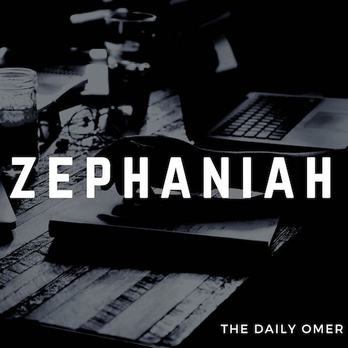The Daily Omer. Bible Commentary. Zephaniah. Omer Dylan Redden