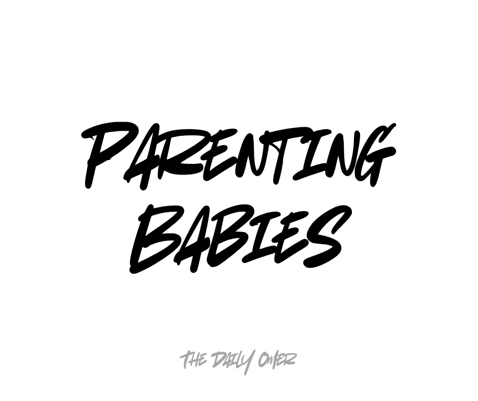 Parenting Babies - The Daily Omer