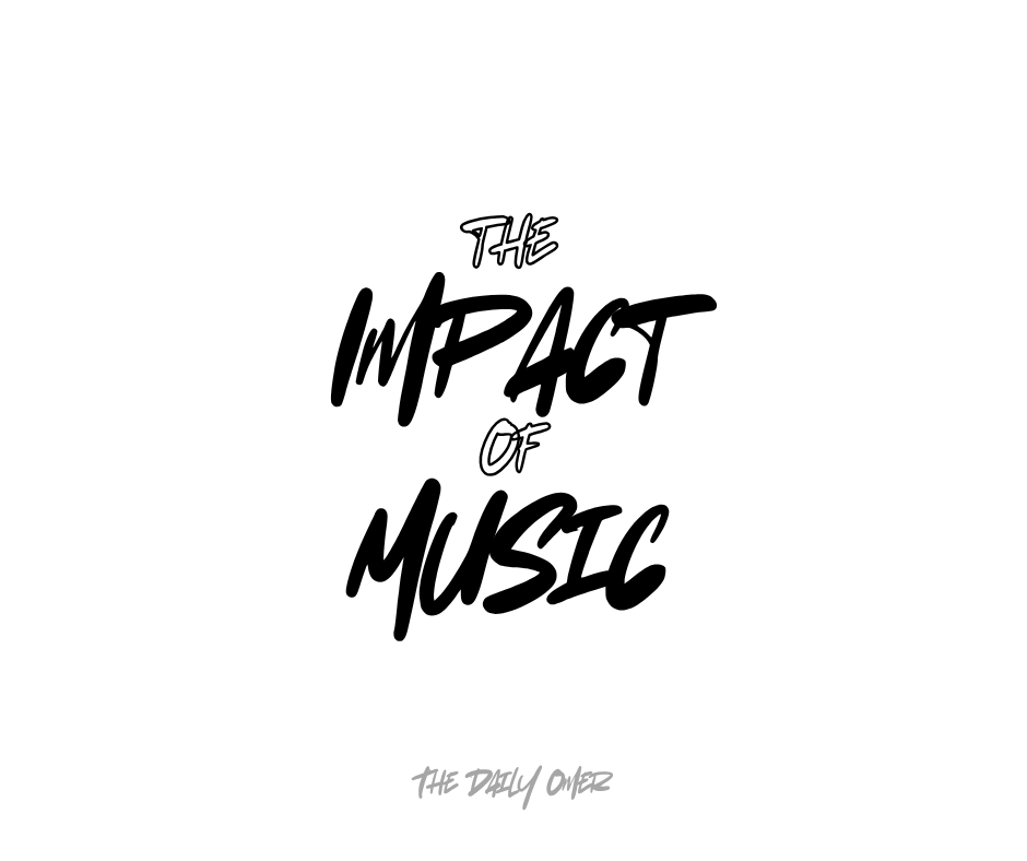 The Daily Omer - The Impact Of Music