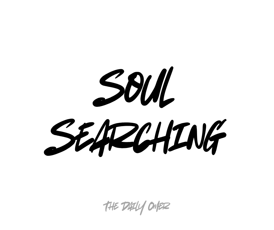 The Daily Omer - Soul Searching