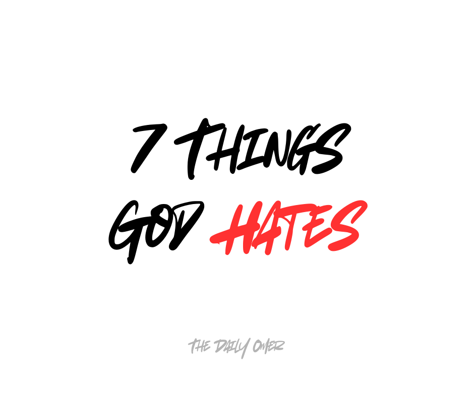 7 Things God Hates - The Daily Omer