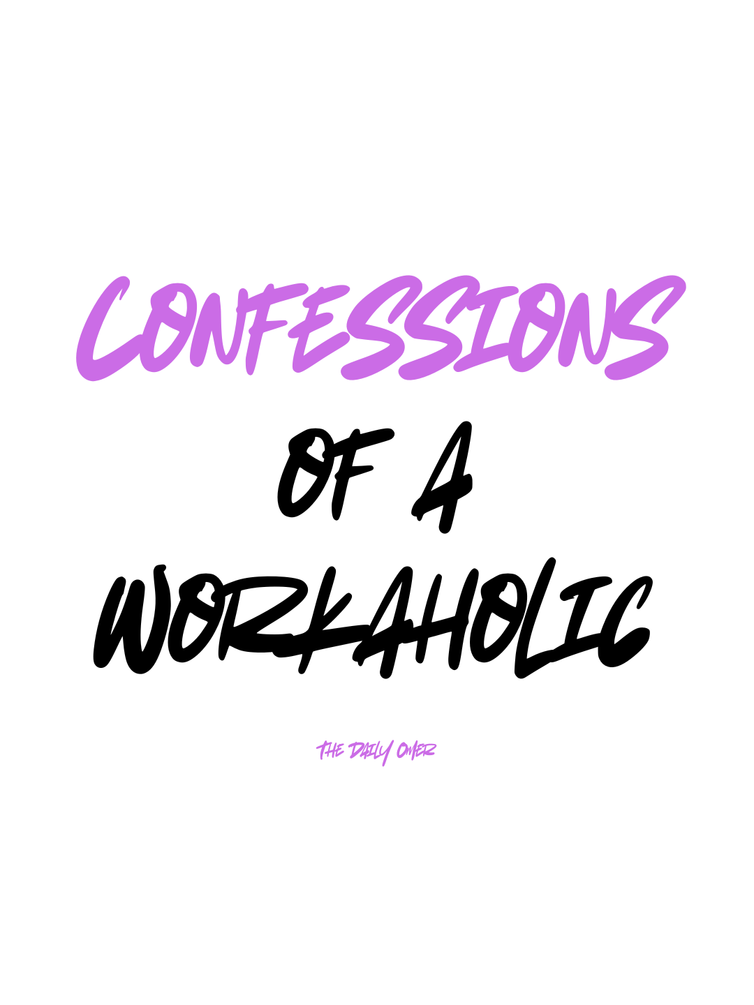 Confessions of a Workaholic - The Daily Omer